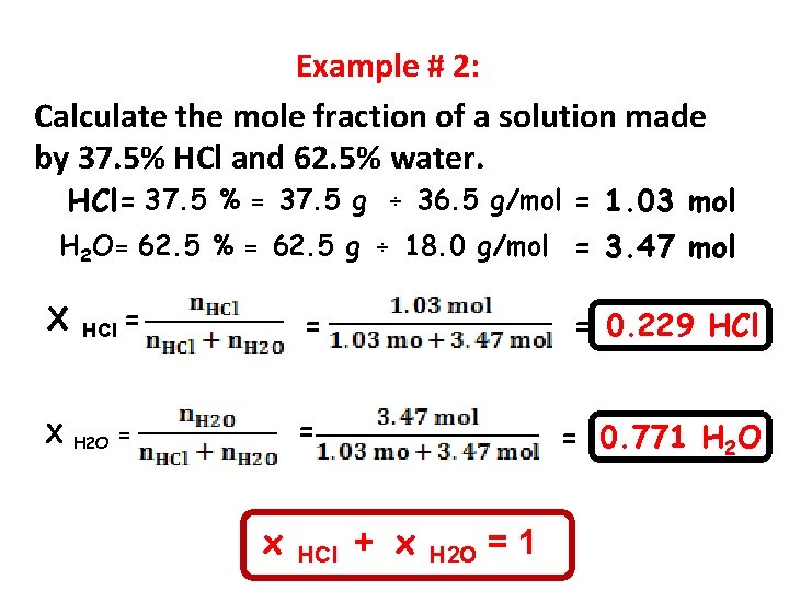 Example # 2: Calculate the mole fraction of a solution made by 37. 5%