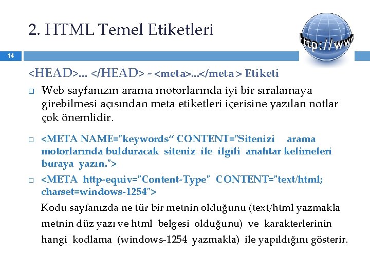 2. HTML Temel Etiketleri 14 <HEAD>. . . </HEAD> - <meta>. . . </meta