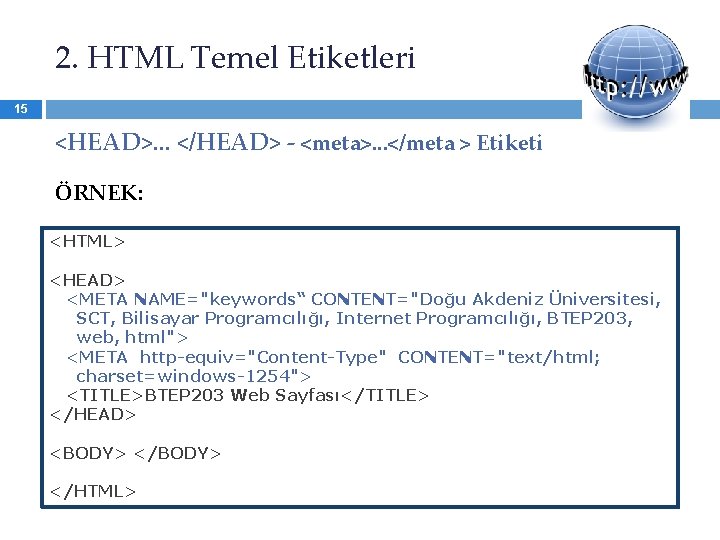 2. HTML Temel Etiketleri 15 <HEAD>. . . </HEAD> - <meta>. . . </meta