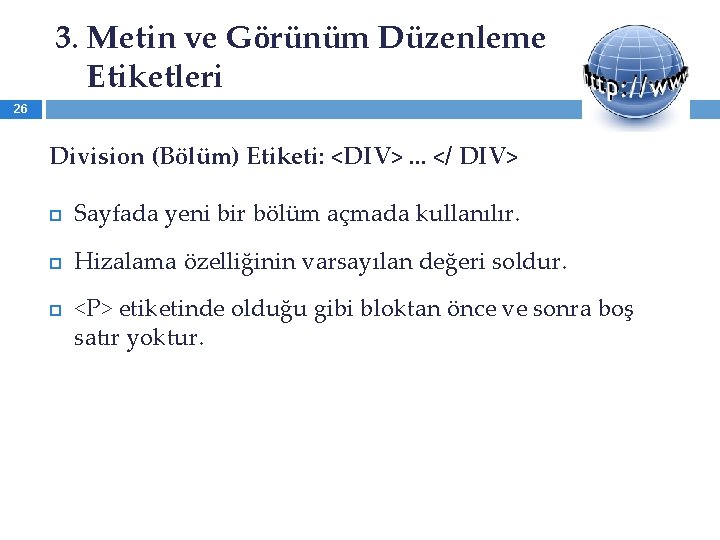 3. Metin ve Görünüm Düzenleme Etiketleri 26 Division (Bölüm) Etiketi: <DIV>. . . </