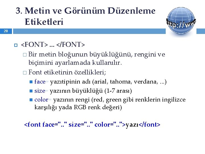 3. Metin ve Görünüm Düzenleme Etiketleri 28 <FONT>. . . </FONT> � Bir metin