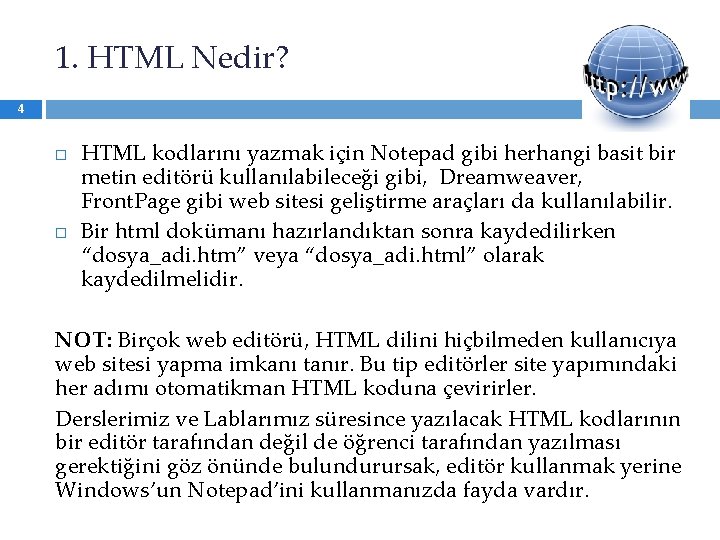 1. HTML Nedir? 4 HTML kodlarını yazmak için Notepad gibi herhangi basit bir metin