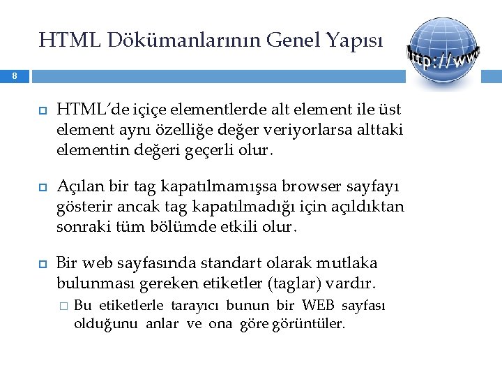 HTML Dökümanlarının Genel Yapısı 8 HTML’de içiçe elementlerde alt element ile üst element aynı