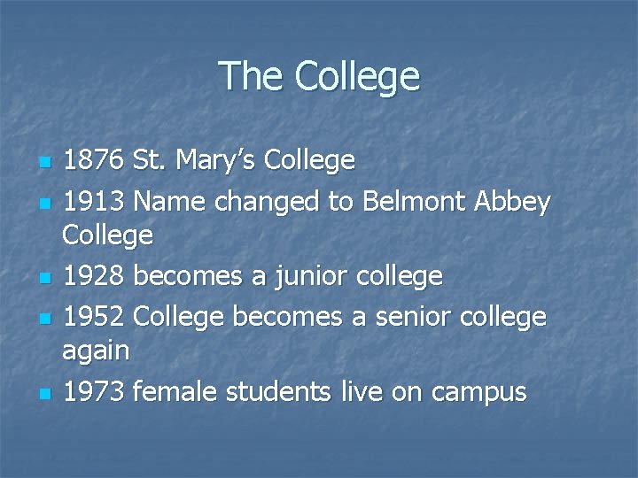 The College n n n 1876 St. Mary’s College 1913 Name changed to Belmont