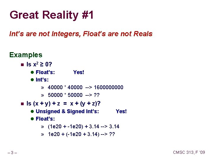 Great Reality #1 Int’s are not Integers, Float’s are not Reals Examples n Is