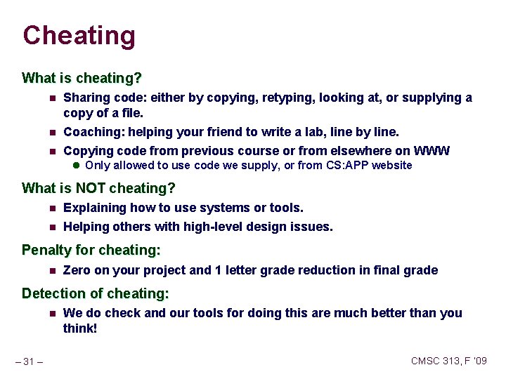 Cheating What is cheating? n Sharing code: either by copying, retyping, looking at, or