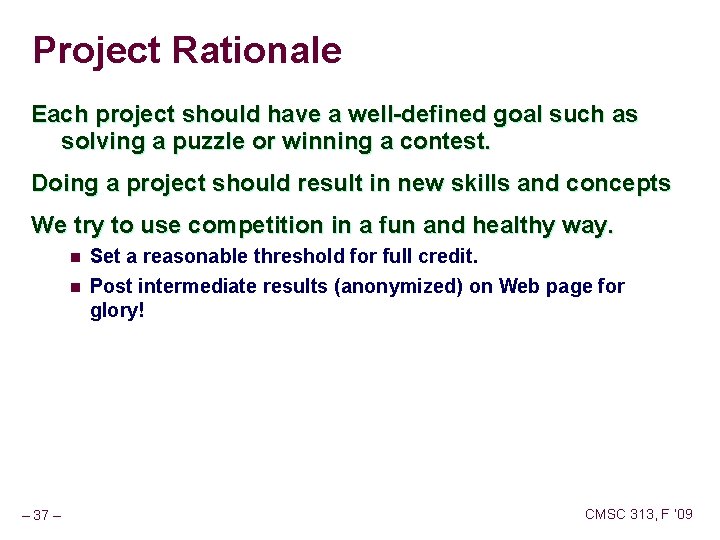 Project Rationale Each project should have a well-defined goal such as solving a puzzle