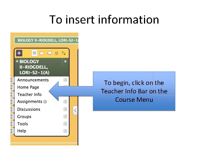 To insert information To begin, click on the Teacher Info Bar on the Course