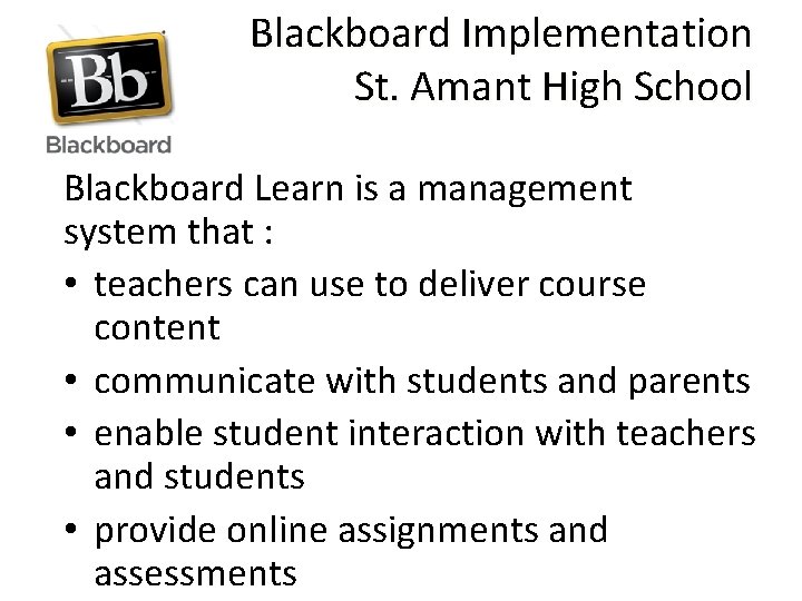 Blackboard Implementation St. Amant High School Blackboard Learn is a management system that :