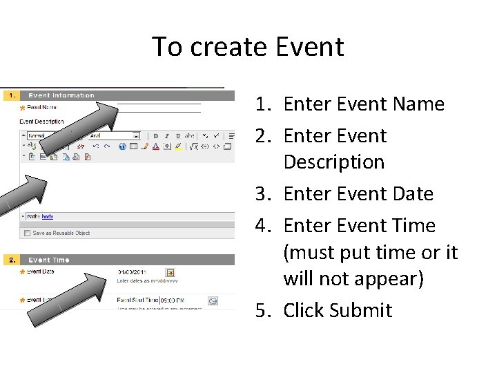 To create Event 1. Enter Event Name 2. Enter Event Description 3. Enter Event