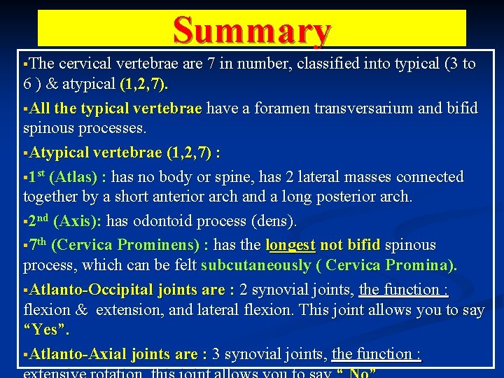 Summary §The cervical vertebrae are 7 in number, classified into typical (3 to 6