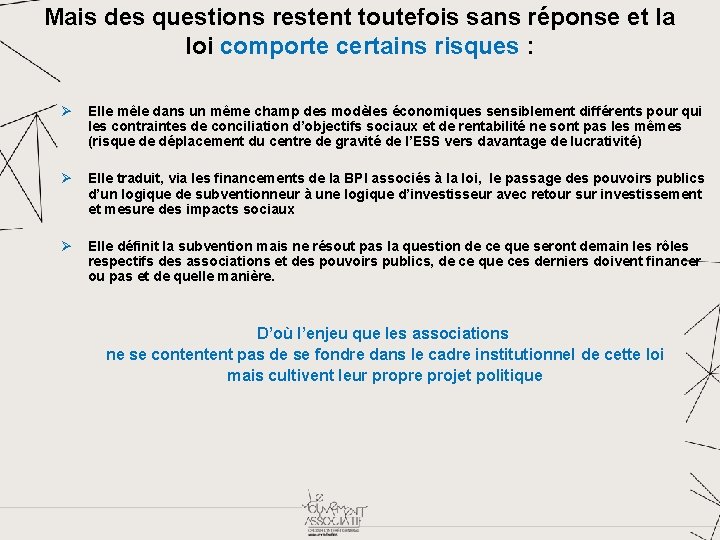 Mais des questions restent toutefois sans réponse et la loi comporte certains risques :