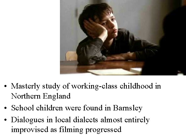  • Masterly study of working-class childhood in Northern England • School children were
