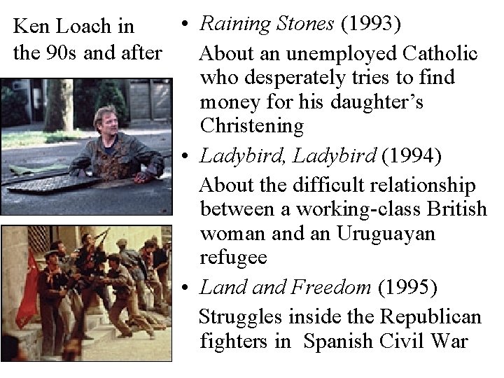  • Raining Stones (1993) Ken Loach in the 90 s and after About