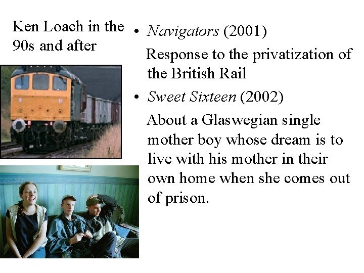 Ken Loach in the • Navigators (2001) 90 s and after Response to the
