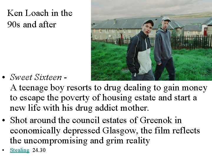 Ken Loach in the 90 s and after • Sweet Sixteen - 　　　　　　 A