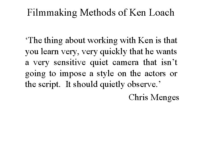 Filmmaking Methods of Ken Loach ‘The thing about working with Ken is that you