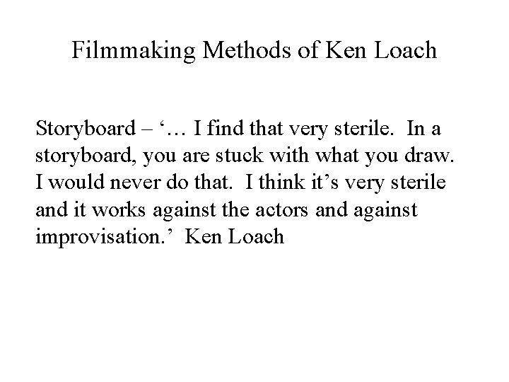 Filmmaking Methods of Ken Loach Storyboard – ‘… I find that very sterile. In