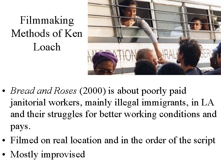 Filmmaking Methods of Ken Loach • Bread and Roses (2000) is about poorly paid