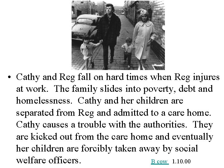  • Cathy and Reg fall on hard times when Reg injures at work.
