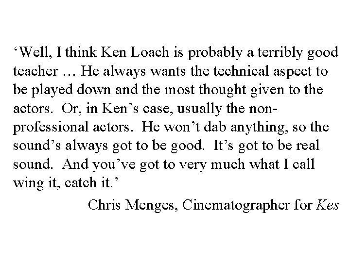 ‘Well, I think Ken Loach is probably a terribly good teacher … He always