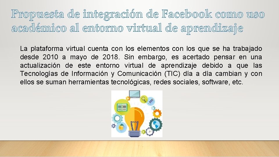 La plataforma virtual cuenta con los elementos con los que se ha trabajado desde