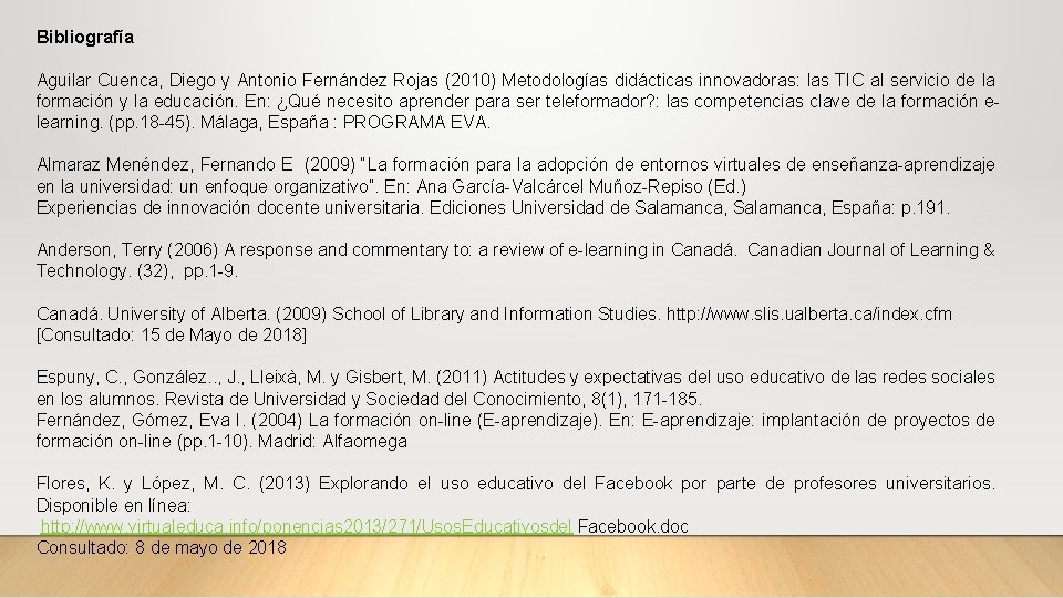 Bibliografía Aguilar Cuenca, Diego y Antonio Fernández Rojas (2010) Metodologías didácticas innovadoras: las TIC