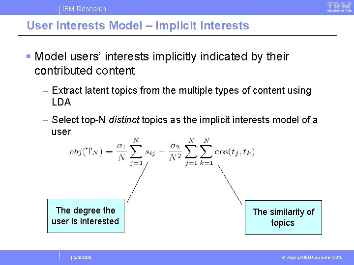 IBM Research User Interests Model – Implicit Interests § Model users’ interests implicitly indicated