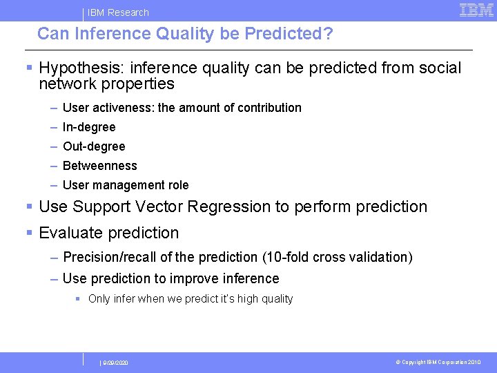 IBM Research Can Inference Quality be Predicted? § Hypothesis: inference quality can be predicted