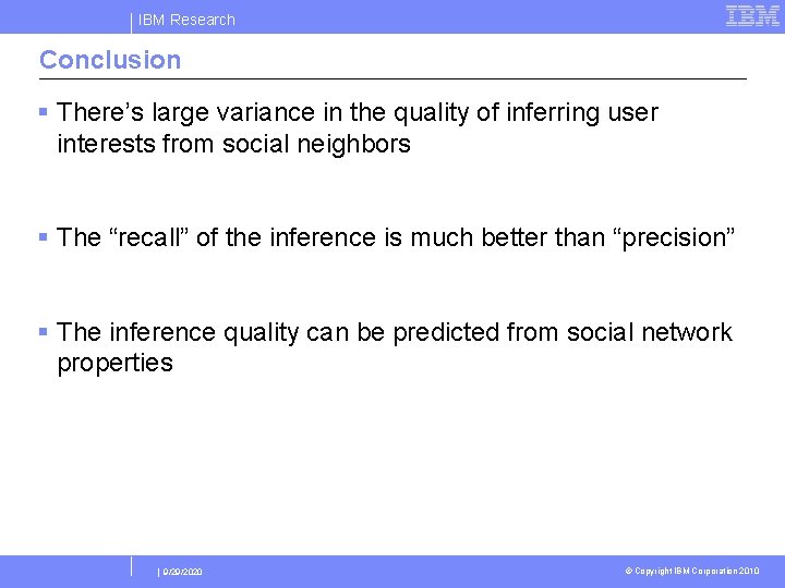 IBM Research Conclusion § There’s large variance in the quality of inferring user interests