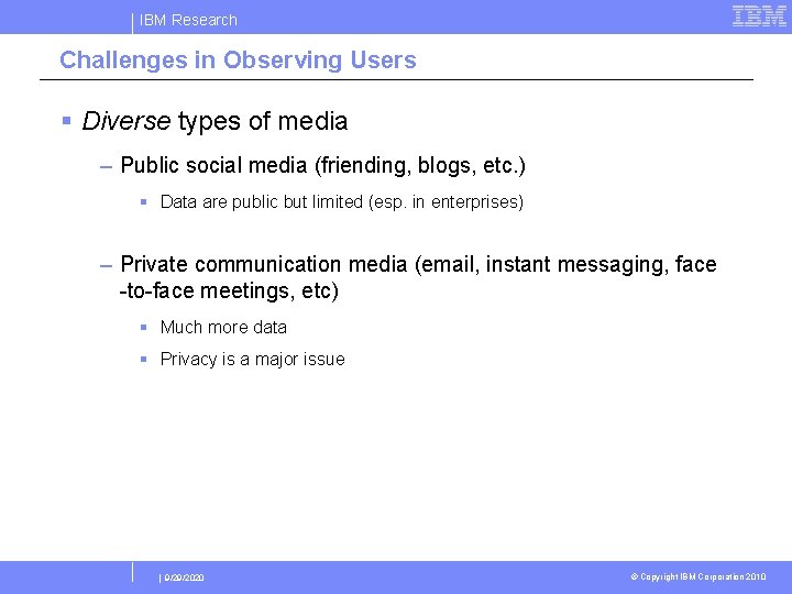 IBM Research Challenges in Observing Users § Diverse types of media – Public social