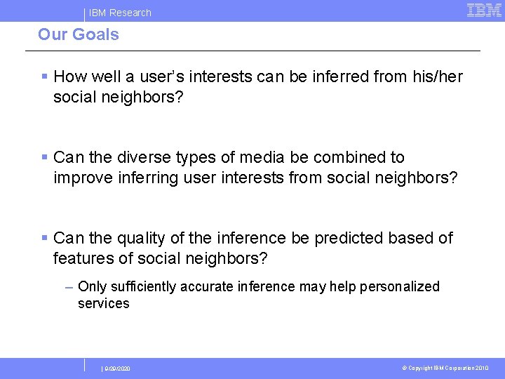 IBM Research Our Goals § How well a user’s interests can be inferred from