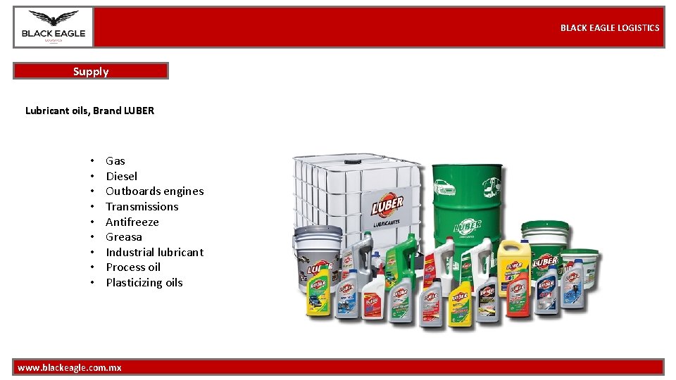 BLACK EAGLE LOGISTICS Supply Lubricant oils, Brand LUBER • • • Gas Diesel Outboards