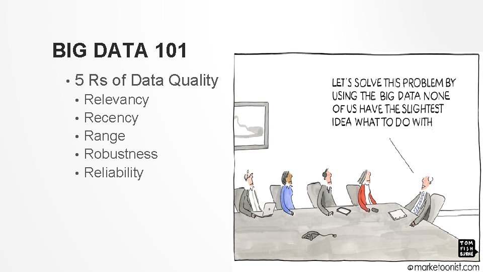 BIG DATA 101 • 5 Rs of Data Quality • • • Relevancy Recency