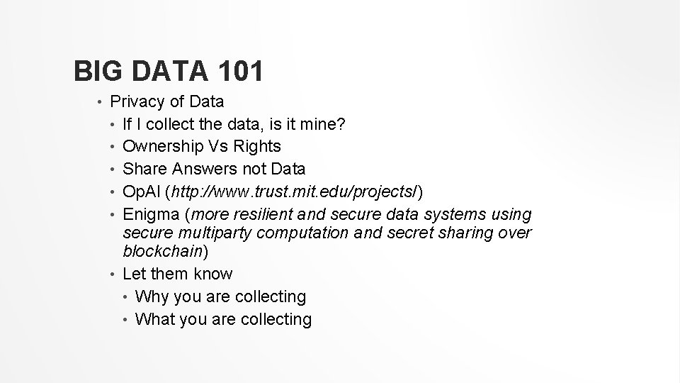 BIG DATA 101 • Privacy of Data • If I collect the data, is