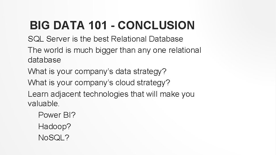 BIG DATA 101 - CONCLUSION SQL Server is the best Relational Database The world