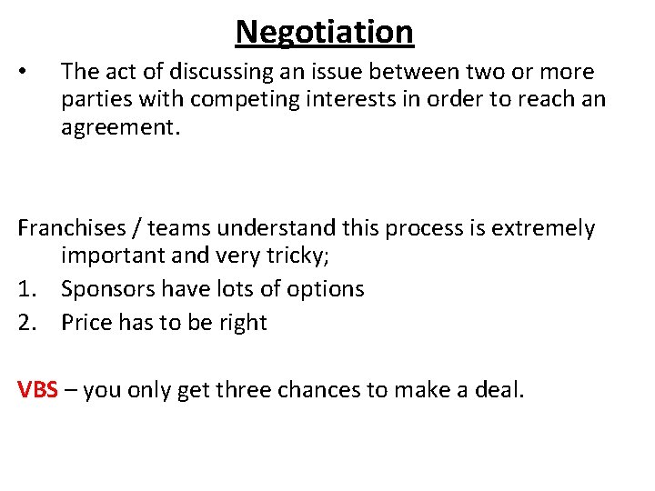 Negotiation • The act of discussing an issue between two or more parties with