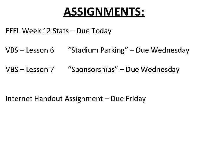 ASSIGNMENTS: FFFL Week 12 Stats – Due Today VBS – Lesson 6 “Stadium Parking”