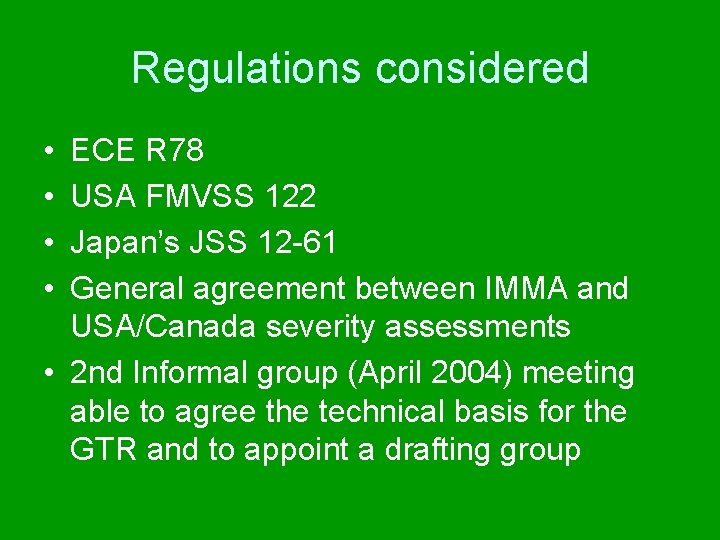 Regulations considered • • ECE R 78 USA FMVSS 122 Japan’s JSS 12 -61