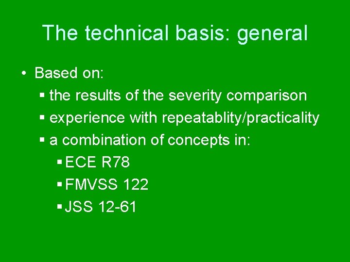 The technical basis: general • Based on: § the results of the severity comparison