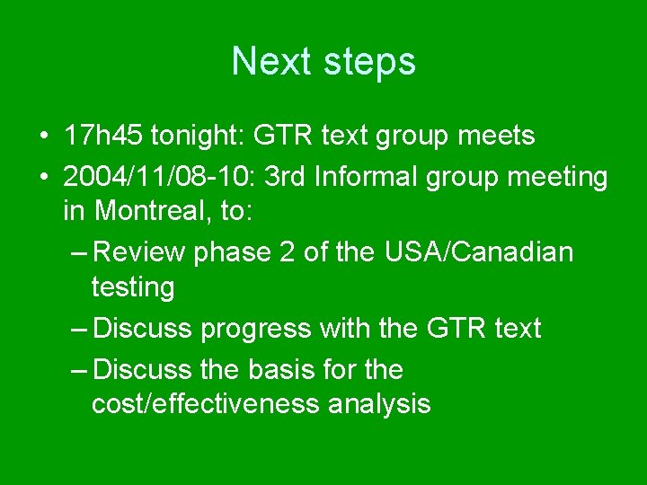 Next steps • 17 h 45 tonight: GTR text group meets • 2004/11/08 -10: