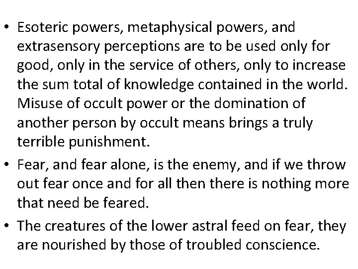  • Esoteric powers, metaphysical powers, and extrasensory perceptions are to be used only