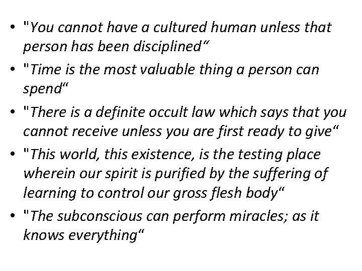  • "You cannot have a cultured human unless that person has been disciplined“