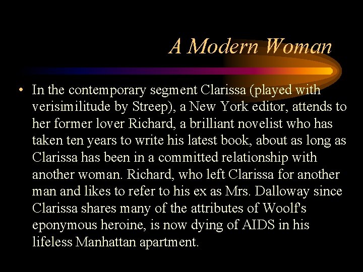 A Modern Woman • In the contemporary segment Clarissa (played with verisimilitude by Streep),