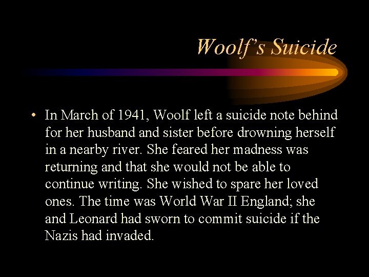 Woolf’s Suicide • In March of 1941, Woolf left a suicide note behind for
