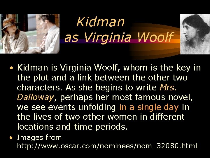  Kidman as Virginia Woolf • Kidman is Virginia Woolf, whom is the key