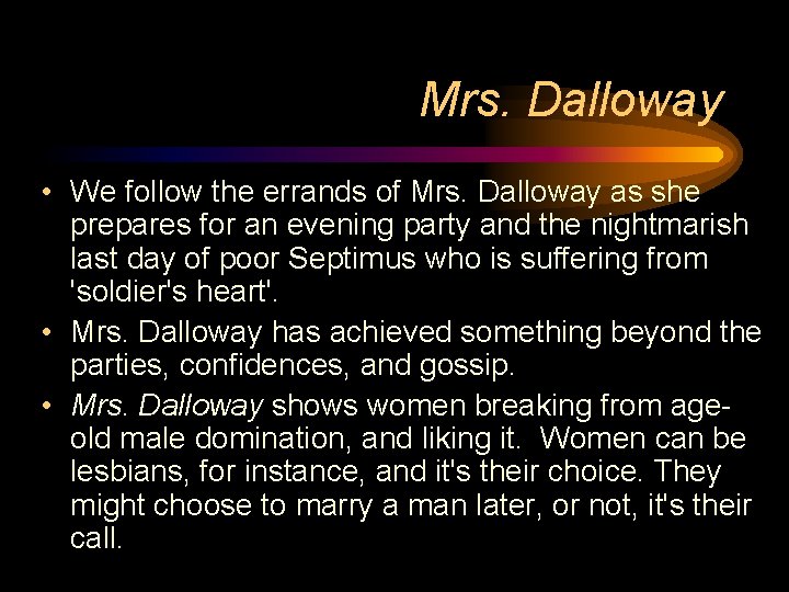 Mrs. Dalloway • We follow the errands of Mrs. Dalloway as she prepares for