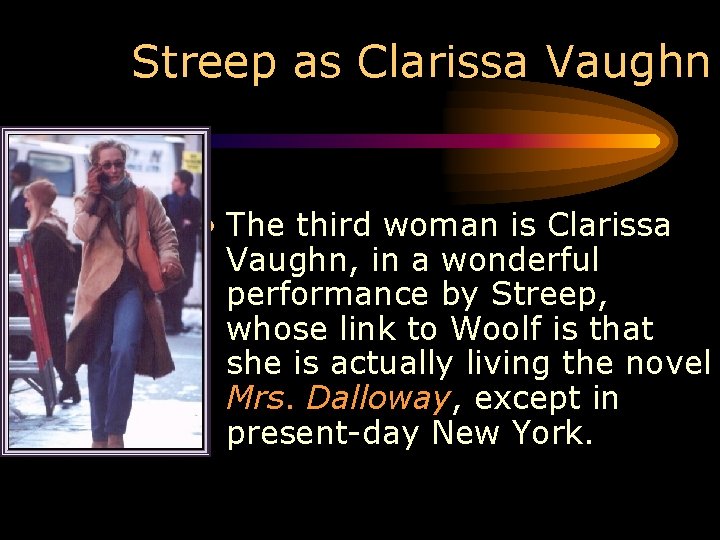 Streep as Clarissa Vaughn • The third woman is Clarissa Vaughn, in a wonderful