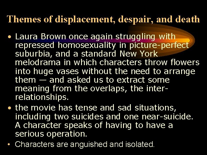 Themes of displacement, despair, and death • Laura Brown once again struggling with repressed