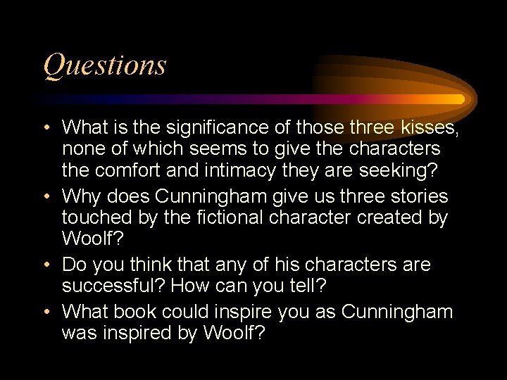 Questions • What is the significance of those three kisses, none of which seems